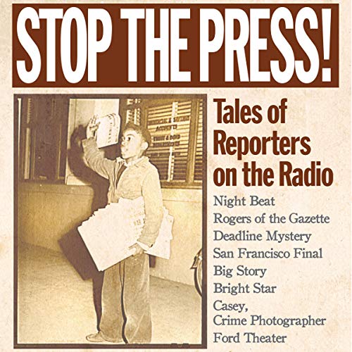 Stop the Press!: Tales of Reporters on the Radio cover art