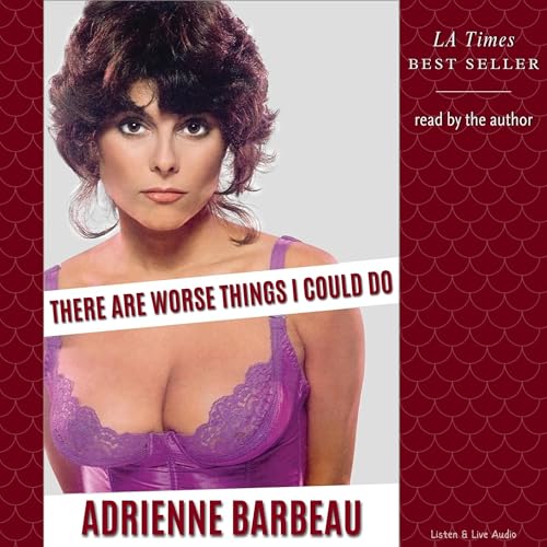 There Are Worse Things I Could Do Audiobook By Adrienne Barbeau cover art