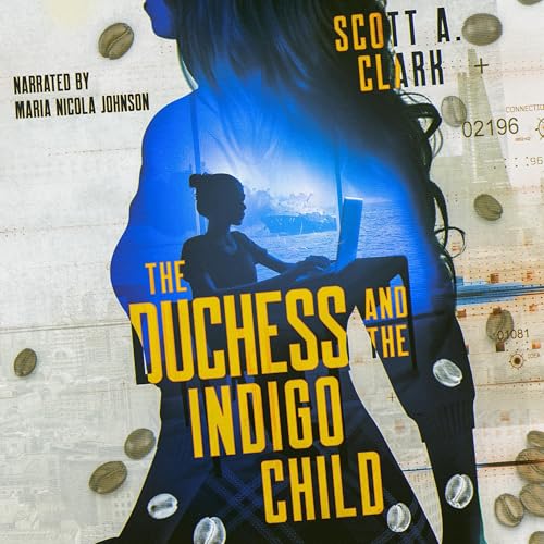 The Duchess and the Indigo Child Audiobook By Scott A Clark cover art