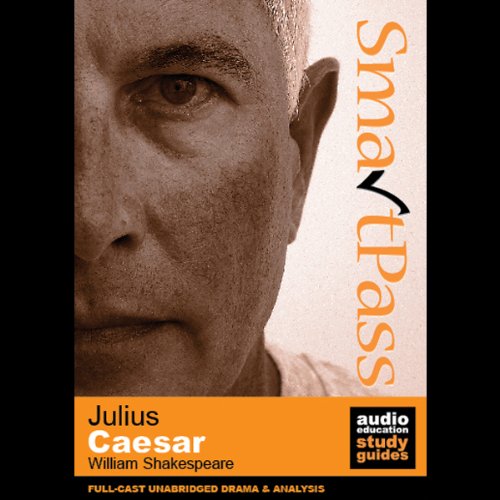 SmartPass Plus Audio Education Study Guide to Julius Caesar (Unabridged, Dramatised, Commentary Options) cover art