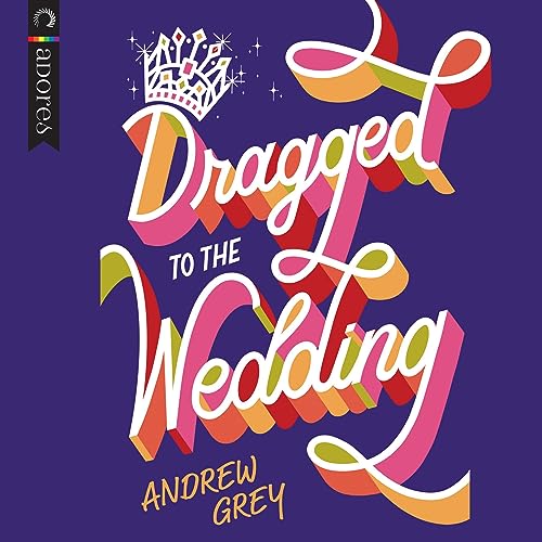 Dragged to the Wedding Audiobook By Andrew Grey cover art