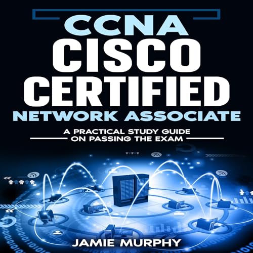 CCNA Cisco Certified Network Associate Audiobook By Jamie Murphy cover art