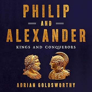 Philip and Alexander Audiobook By Adrian Goldsworthy cover art