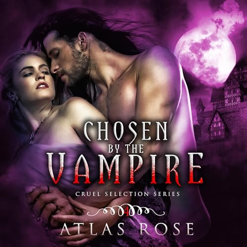 Chosen by the Vampire Audiobook By Atlas Rose cover art