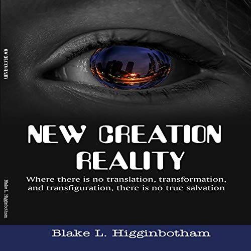 New Creation Reality Audiolivro Por Blake L. Higginbotham capa