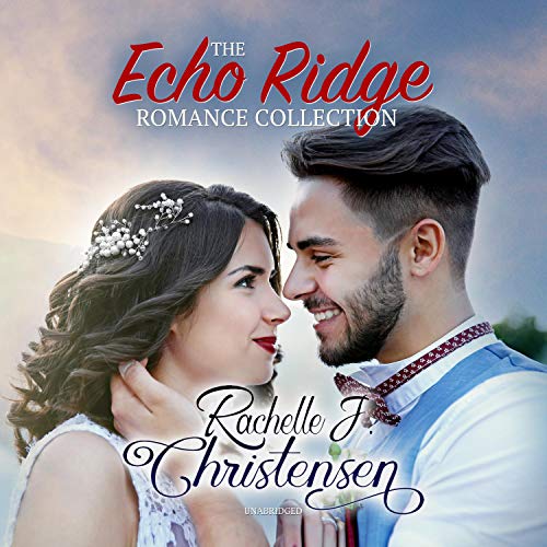 The Echo Ridge Romance Collection Audiolivro Por Rachelle J. Christensen capa