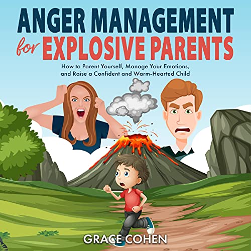 Anger Management for Explosive Parents Audiobook By Grace Cohen cover art