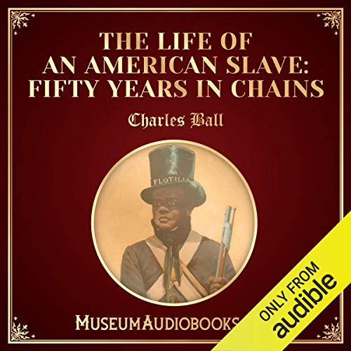 The Life of an American Slave (Fifty Years in Chains) cover art