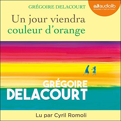 Un jour viendra couleur d'orange Audiolivro Por Grégoire Delacourt capa