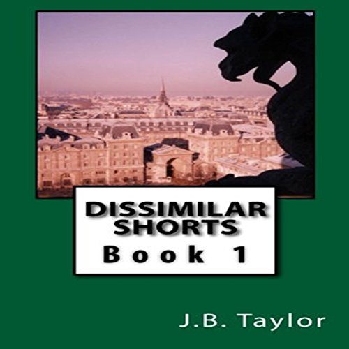 Dissimilar Shorts Audiobook By J.B. Taylor cover art