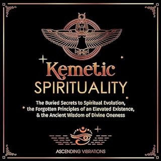 Kemetic Spirituality Audiobook By Ascending Vibrations cover art