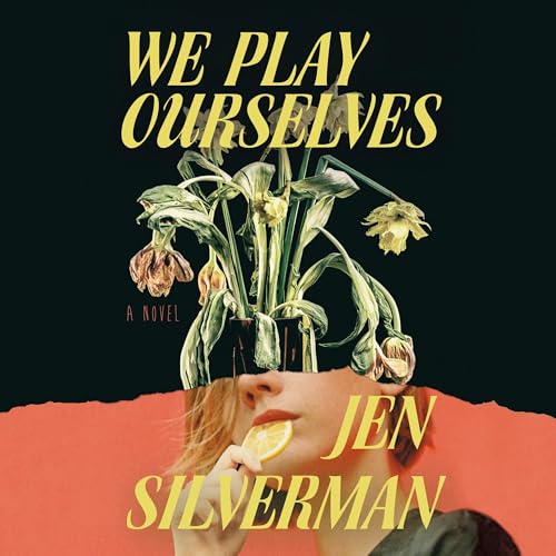 We Play Ourselves Audiobook By Jen Silverman cover art