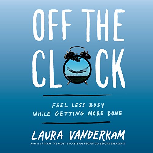 Off the Clock Audiolibro Por Laura Vanderkam arte de portada