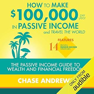 How to Make $100,000 Per Year in Passive Income and Travel the World Audiolibro Por Chase Andrews arte de portada