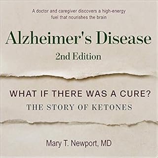 Alzheimer's Disease: What If There Was a Cure? Second Edition Audiobook By Mary T. Newport MD cover art