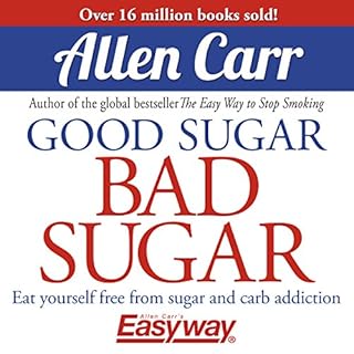 Good Sugar Bad Sugar Audiobook By Allen Carr cover art