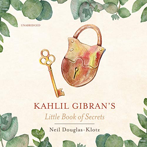 Kahlil Gibran's Little Book of Secrets Audiobook By Neil Douglas-Klotz - editor, Khalil Gibrán cover art