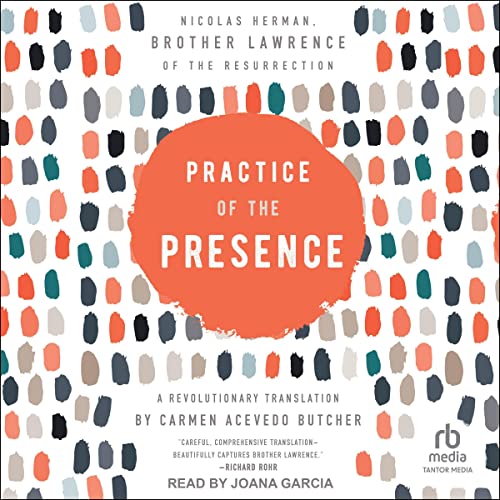 Practice of the Presence Audiolibro Por Nicolas Herman, Brother Lawrence of the Resurrection, Carmen Acevedo Butcher - transl