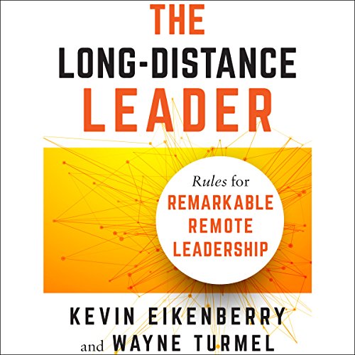 The Long-Distance Leader: Rules for Remarkable Remote Leadership Audiolibro Por Kevin Eikenberry, Wayne Turmel arte de portad