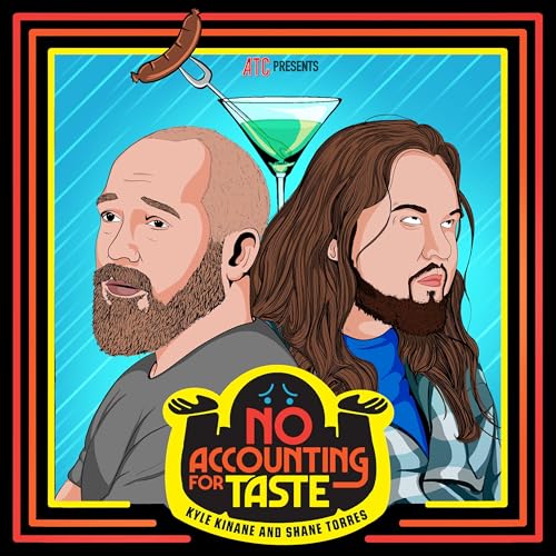 No Accounting For Taste Podcast By Kyle Kinane & Shane Torres cover art