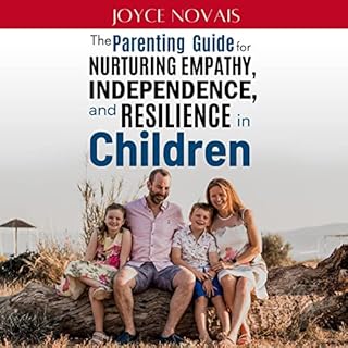 The Parenting Guide for Nurturing Empathy, Independence, and Resilience in Children Audiolibro Por Joyce Novais arte de porta