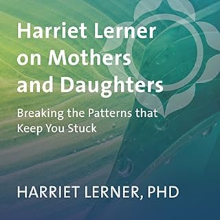 Harriet Lerner on Mothers and Daughters Audiobook By Harriet Lerner PhD cover art