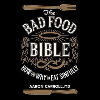 The Bad Food Bible Audiobook By Aaron Carroll MD, Nina Teicholz - foreword cover art