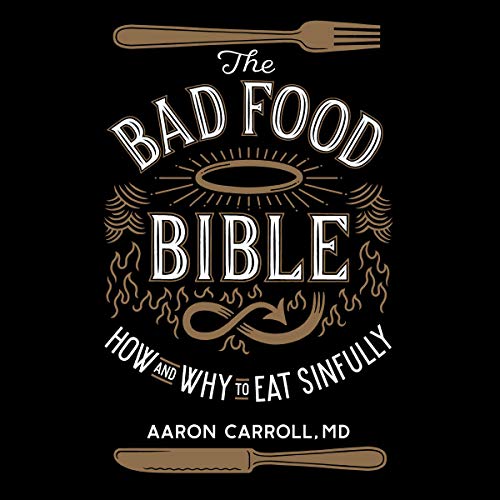 The Bad Food Bible Audiolibro Por Aaron Carroll MD, Nina Teicholz - foreword arte de portada