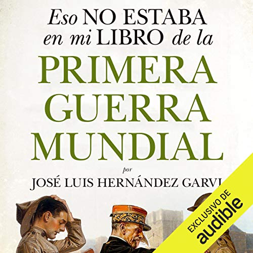 Eso no estaba en mi libro de la Primera Guerra Mundial [That Wasn't in My World War I Book] Audiolibro Por Jose Luis Hernande