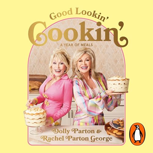 Good Lookin' Cookin' Audiolibro Por Dolly Parton, Rachel Parton George arte de portada