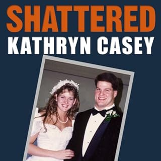 Shattered Audiolibro Por Kathryn Casey arte de portada