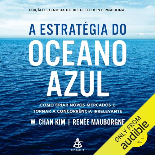 A estratégia do oceano azul Audiolivro Por W. Chan Kim, Renée Mauborgne capa