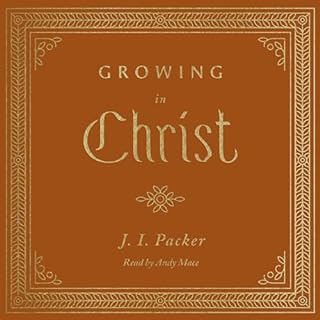 Growing in Christ Audiolibro Por J. I. Packer arte de portada