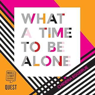 What a Time to Be Alone Audiobook By Chidera Eggerue cover art