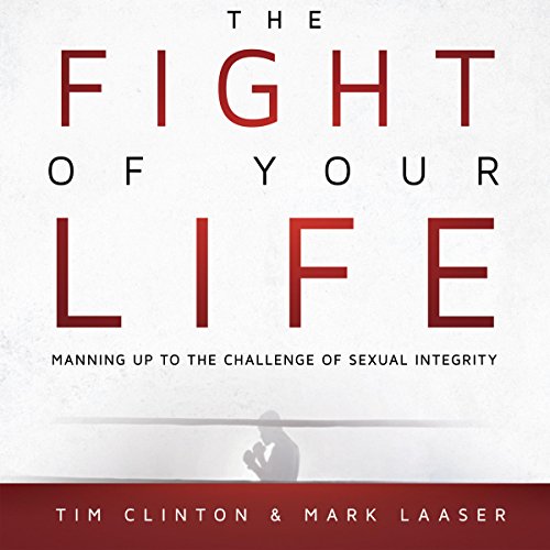 The Fight of Your Life Audiolibro Por Tim Clinton, Mark Laaser arte de portada