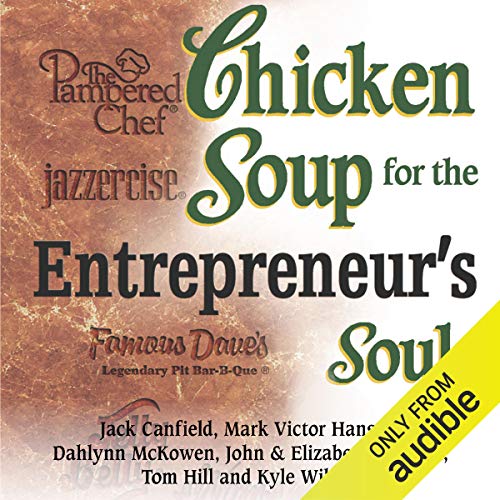 Chicken Soup for Entrepreneur's Soul: Advice and Inspiration for Fulfilling Dreams cover art