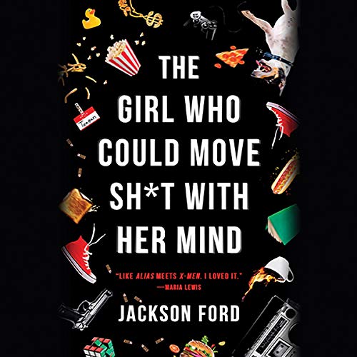 The Girl Who Could Move Sh*t with Her Mind Audiobook By Jackson Ford cover art