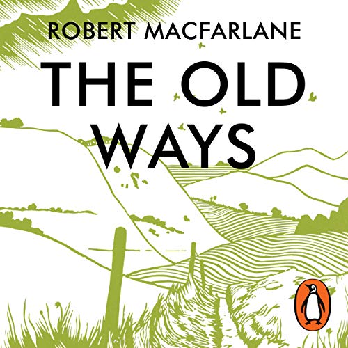 The Old Ways Audiobook By Robert Macfarlane cover art