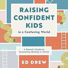 Raising Confident Kids in a Confusing World cover art