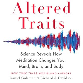 Altered Traits: Science Reveals How Meditation Changes Your Mind, Brain, and Body cover art