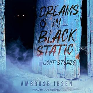 Dreams in Black Static Audiobook By Ambrose Ibsen cover art