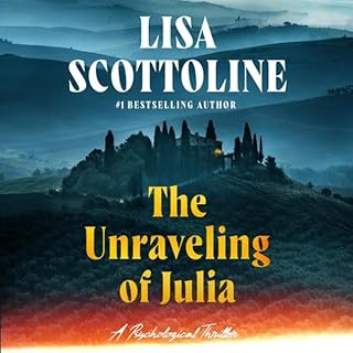 The Unraveling of Julia Audiobook By Lisa Scottoline cover art