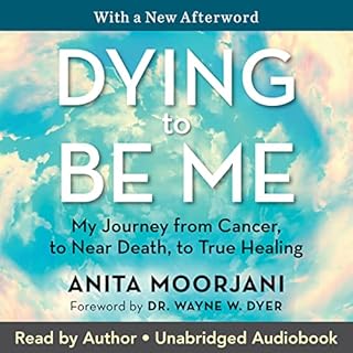 Dying to Be Me Audiobook By Anita Moorjani cover art