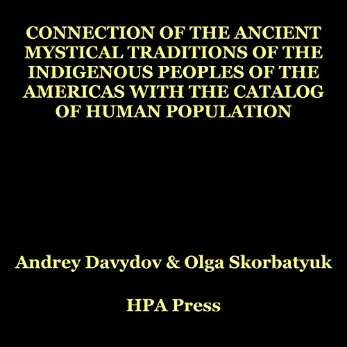 Connection of the Ancient Mystical Traditions of the Indigenous Peoples of the Americas with the Catalog of Human Population 