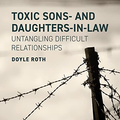 Toxic Sons- and Daughters-in-Law Audiobook By Doyle Roth cover art