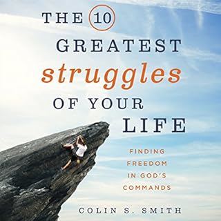 The 10 Greatest Struggles of Your Life Audiobook By Colin S. Smith cover art