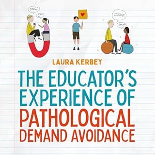 The Educator’s Experience of Pathological Demand Avoidance Audiobook By Eliza Fricker - illustrator, Laura Kerbey cover