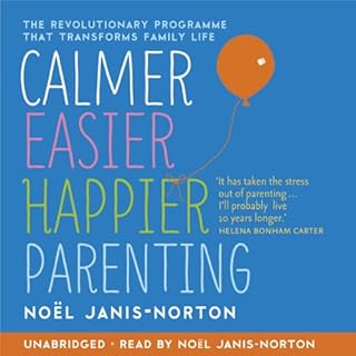 Calmer, Easier, Happier Parenting Audiobook By Noël Janis-Norton cover art