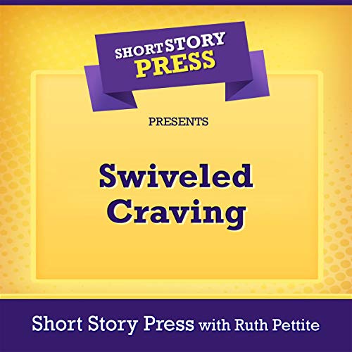 Page de couverture de Short Story Press Presents Swiveled Craving