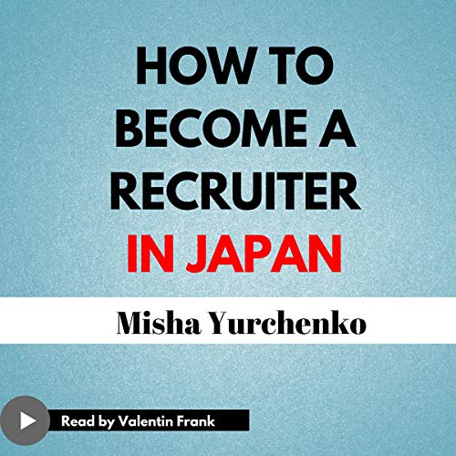 How to Become a Recruiter in Japan: The Ultimate Guide cover art